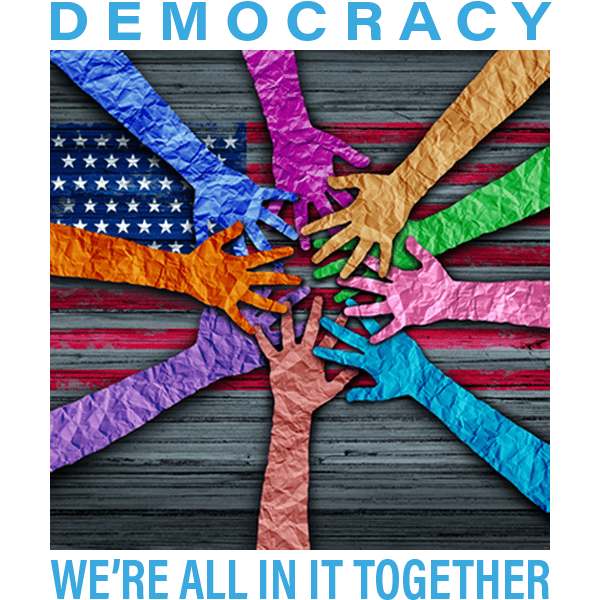 Democracy -- We're All In It Together